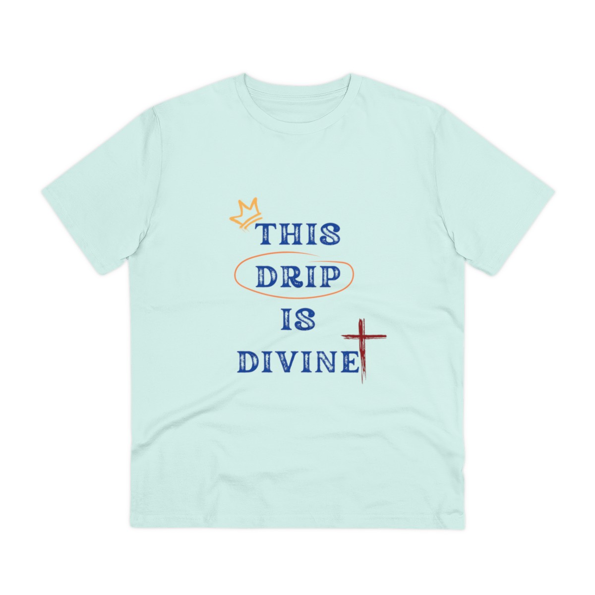 This Drip is Divine! - Organic 100% Cotton T-Shirt - Unisex - Caribbean Blue 1